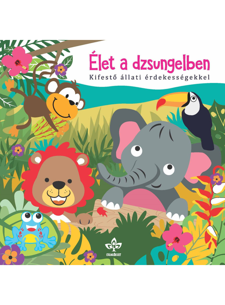 ÉLET A DZSUNGELBEN - KIFESTŐ ÁLLATI ÉRDEKESSÉGEKKEL ÉLET A DZSUNGELBEN - KIFESTŐ ÁLLATI ÉRDEKESSÉGEKKEL