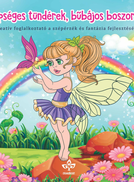 SZÉPSÉGES TÜNDÉREK, BŰBÁJOS BOSZORKÁK - KREATÍV FOGL. A SZÉPÉRZÉK ÉS FANTÁZIA