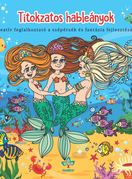 TITOKZATOS HABLEÁNYOK - KREATÍV FOGL. A SZÉPÉRZÉK ÉS FANTÁZIA FEJLESZTÉSÉRE