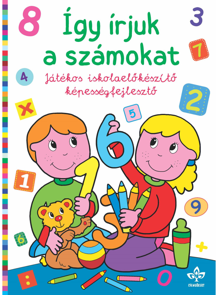 ÍGY ÍRJUK A SZÁMOKAT JÁTÉKOS ISKOLAELŐKÉSZÍTŐ KÉPESSÉGFEJLESZTŐ ÍGY ÍRJUK A SZÁMOKAT JÁTÉKOS ISKOLAELŐKÉSZÍTŐ KÉPESSÉGFEJLESZTŐ