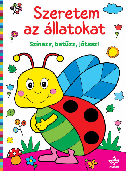 SZERETEM AZ ÁLLATOKAT  SZÍNEZZ, BETŰZZ, JÁTSSZ!