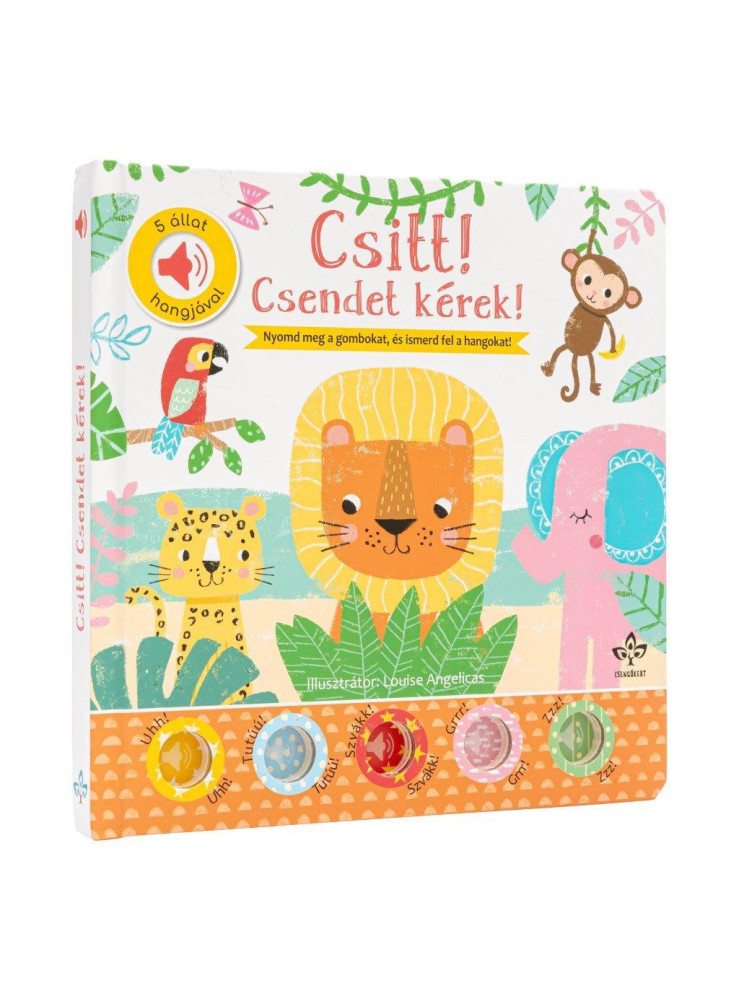 CSITT! CSENDET KÉREK! - 5 ÁLLAT HANGJÁVAL CSITT! CSENDET KÉREK! - 5 ÁLLAT HANGJÁVAL