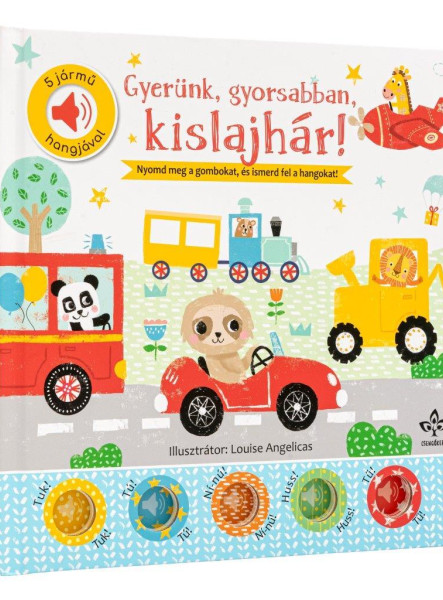 GYERÜNK, GYORSABBAN, KISLAJHÁR! - 5 JÁRMŰ HANGJÁVAL