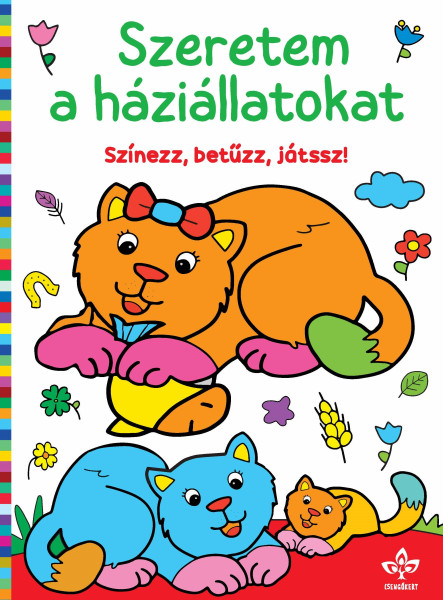 SZERETEM A HÁZIÁLLATOKAT  SZÍNEZZ, BETŰZZ, JÁTSSZ!