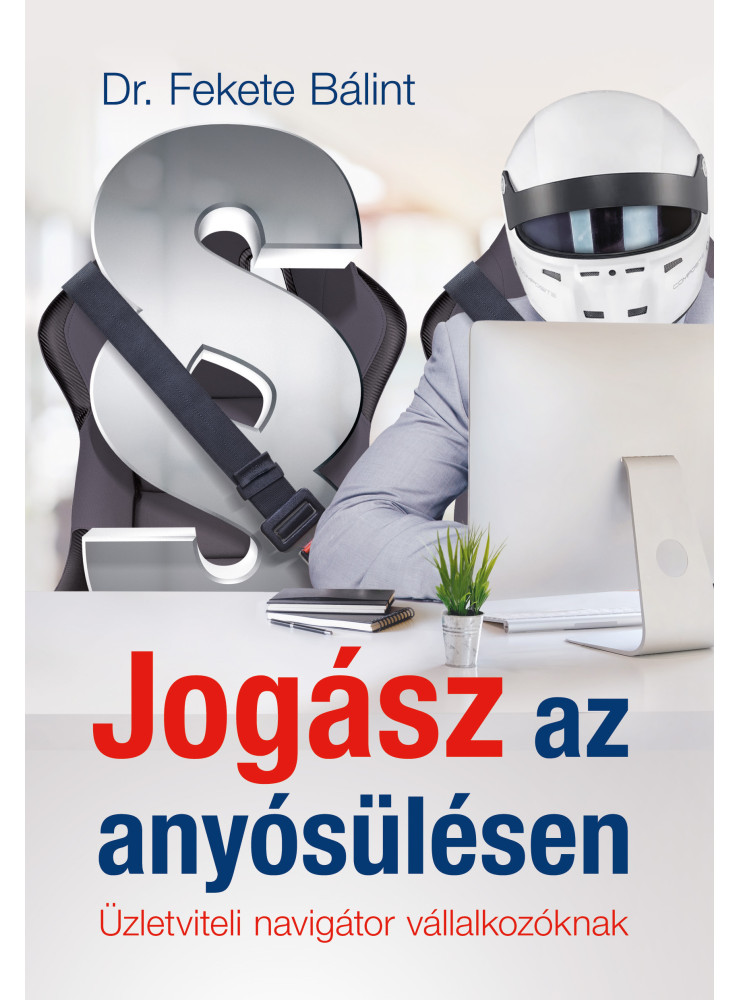 JOGÁSZ AZ ANYÓSÜLÉSEN - ÜZLETI NAVIGÁTOR VÁLLALKOZÓKNAK
