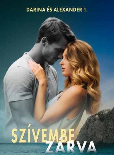 SZÍVEMBE ZÁRVA-DARINA ÉS ALEXANDER 1.
