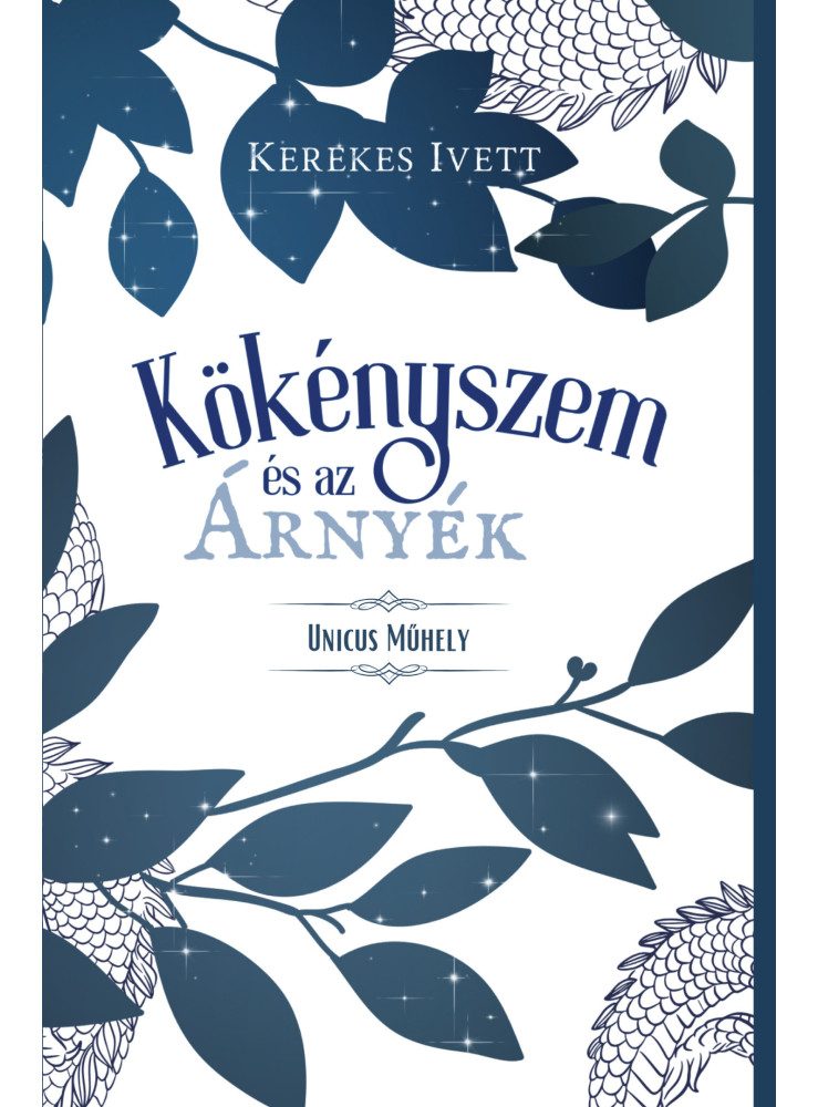 KÖKÉNYSZEM ÉS AZ ÁRNYÉK KÖKÉNYSZEM ÉS AZ ÁRNYÉK