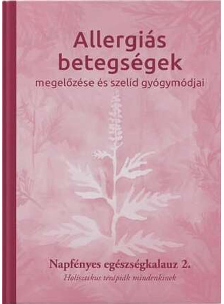 ALLERGIÁS BETEGSÉGEK MEGELŐZÉSE ÉS SZELÍD GYÓGYMÓDJAI  2.