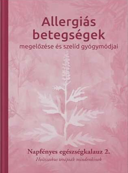 ALLERGIÁS BETEGSÉGEK MEGELŐZÉSE ÉS SZELÍD GYÓGYMÓDJAI  2.