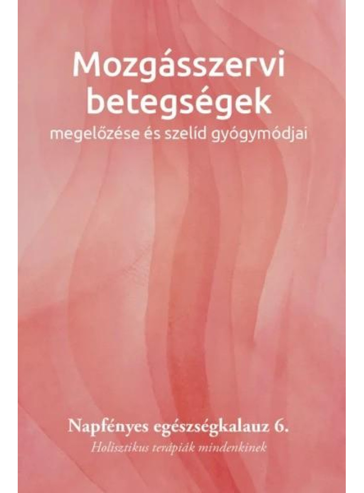 MOZGÁSSZERVI BETEGSÉGEK MEGELŐZÉSE ÉS SZELÍD GYÓGYMÓDJAI  6