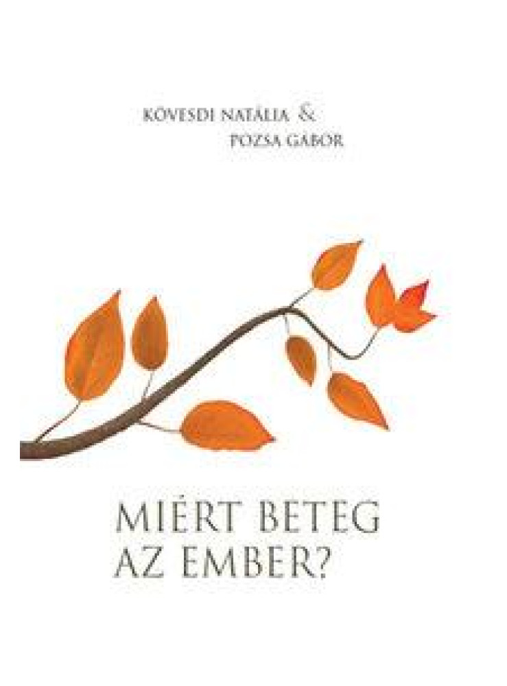 MIÉRT BETEG AZ EMBER? MIÉRT BETEG AZ EMBER?