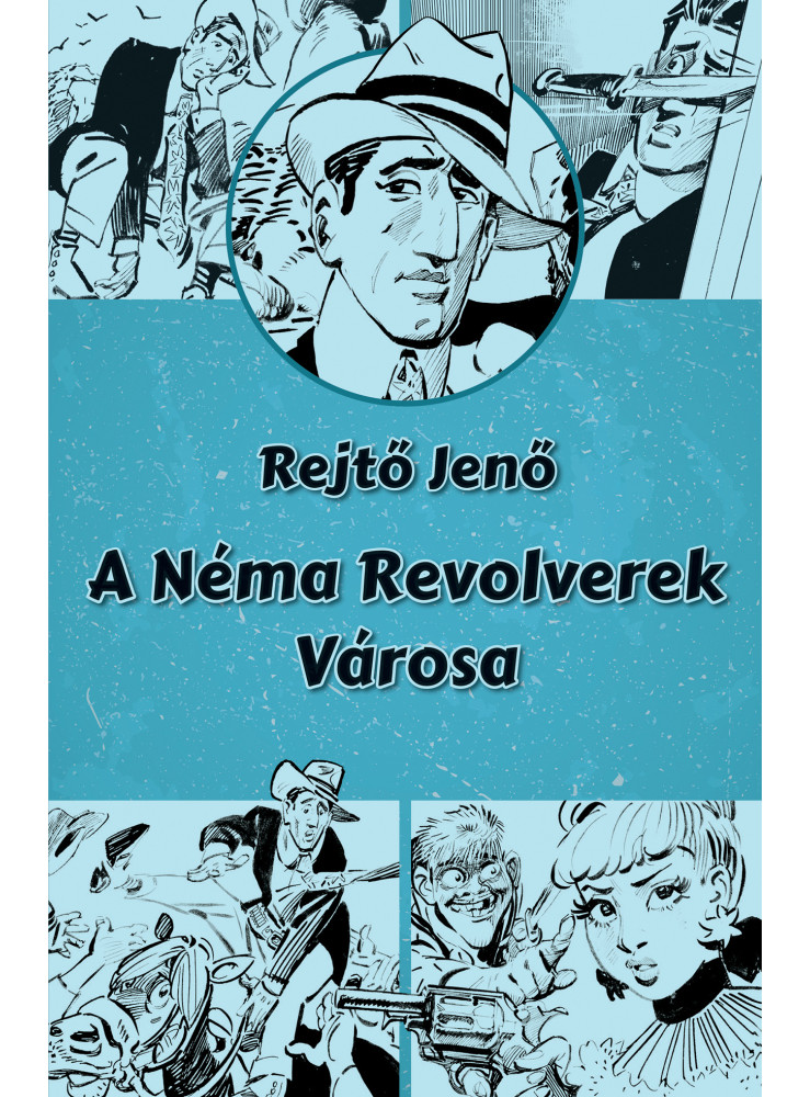 A NÉMA REVOLVEREK VÁROSA (ILLUSZTRÁLT REGÉNY)