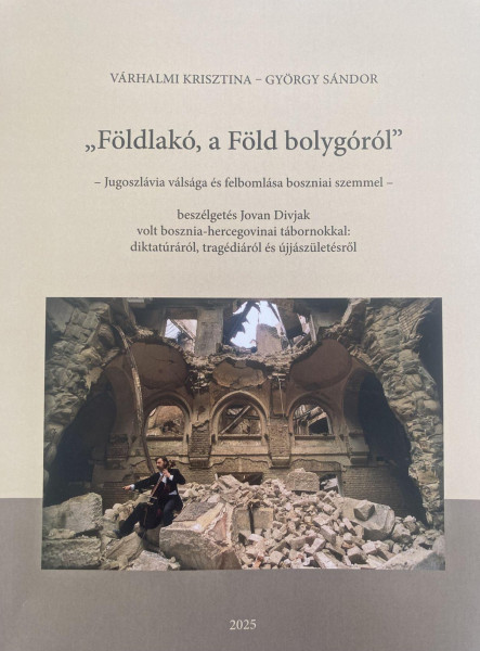 FÖLDLAKÓ, A FÖLD BOLYGÓRÓL - JUGOSZLÁVIA VÁLSÁGA ÉS FELBOMLÁSA BOSZNIAI SZEMMEL