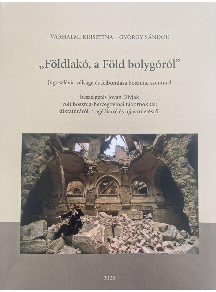 FÖLDLAKÓ, A FÖLD BOLYGÓRÓL - JUGOSZLÁVIA VÁLSÁGA ÉS FELBOMLÁSA BOSZNIAI SZEMMEL