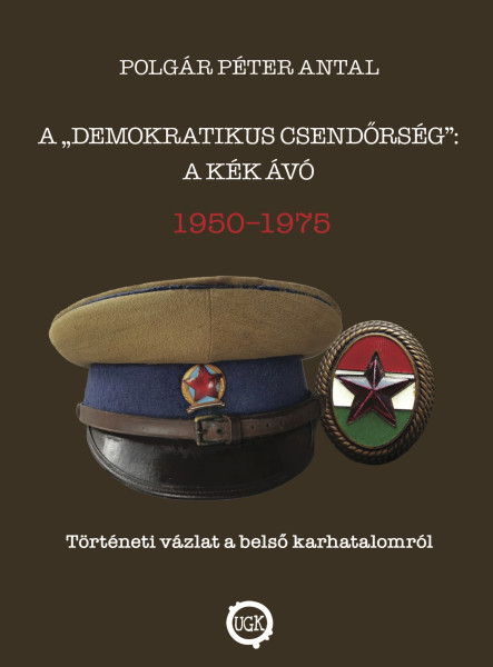 A „demokratikus csendőrség”:  a kék Ávó, 1950 - 1975