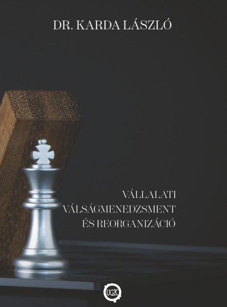 VÁLLALATI VÁLSÁGMENEDZSMENT ÉS REORGANIZÁCIÓ (ekönyv)