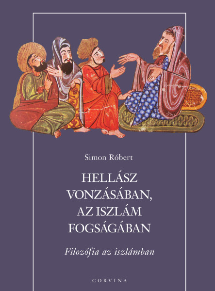 Hellász vonzásában, az iszlám fogságában - Filozófia az iszlámban (ekönyv)