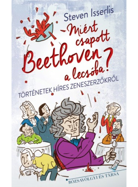Miért csapott Beethoven a lecsóba? (ekönyv)