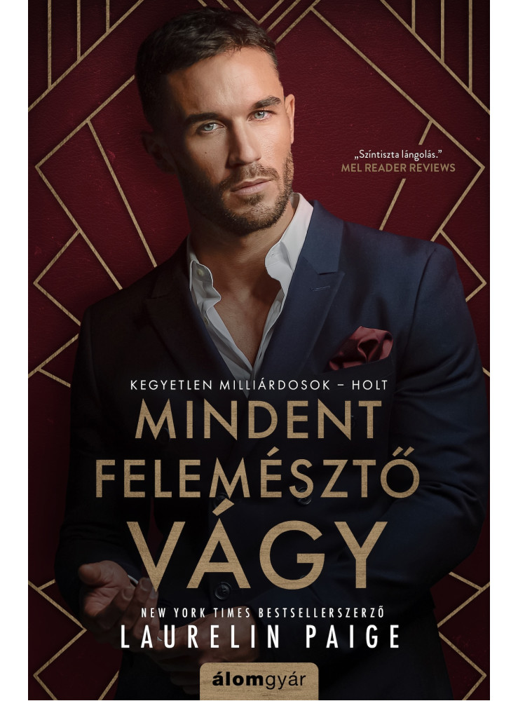 MINDENT FELEMÉSZTŐ VÁGY (KEGYETLEN MILLIÁRDOSOK-HOLT)