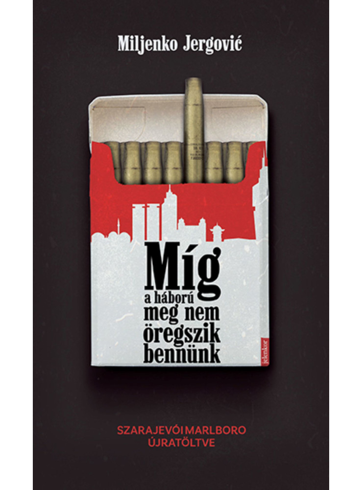 MÍG A HÁBORÚ MEG NEM ÖREGSZIK BENNÜNK