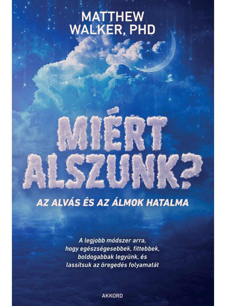 MIÉRT ALSZUNK? - AZ ALVÁS ÉS AZ ÁLMOK HATALMA MIÉRT ALSZUNK? - AZ ALVÁS ÉS AZ ÁLMOK HATALMA