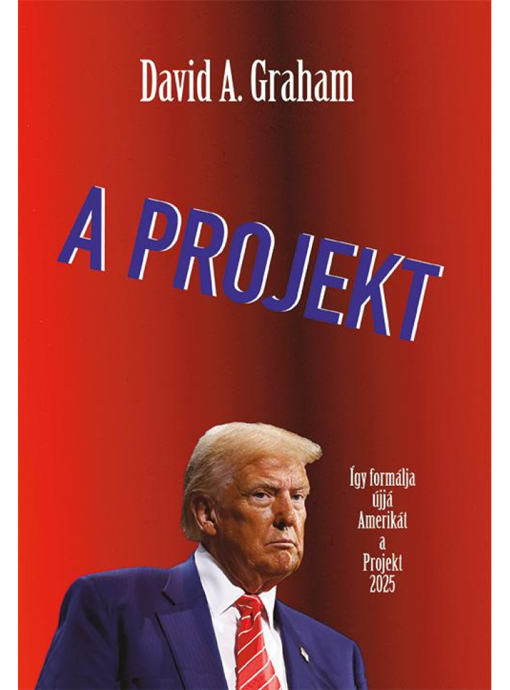 A PROJEKT - ÍGY FORMÁLJA ÚJJÁ AMERIKÁT A PROJECT 2025