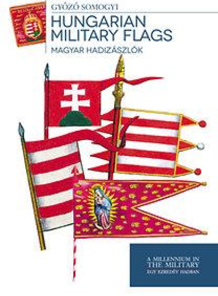 HUNGARIAN MILITARY FLAGS - MAGYAR HADIZÁSZLÓK