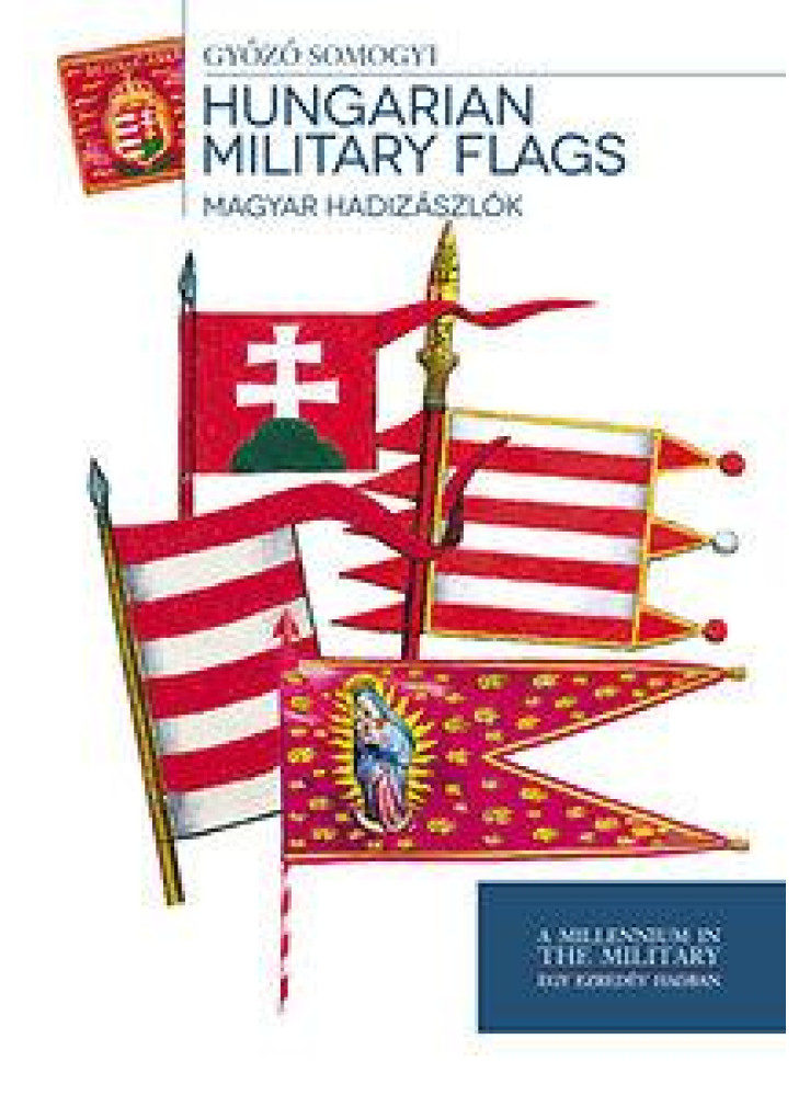 HUNGARIAN MILITARY FLAGS - MAGYAR HADIZÁSZLÓK