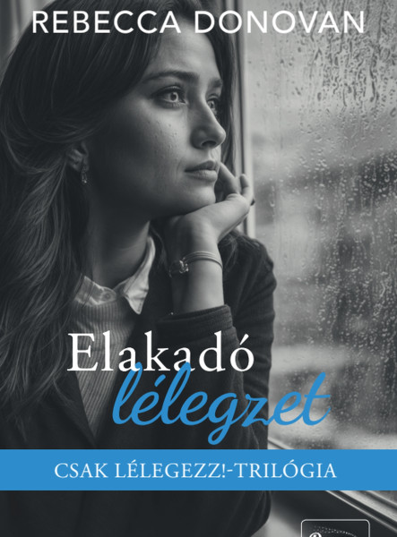 ELAKADÓ LÉLEGZET - CSAK LÉLEGEZZ!-TRILÓGIA (ÉLDEKORÁLT)