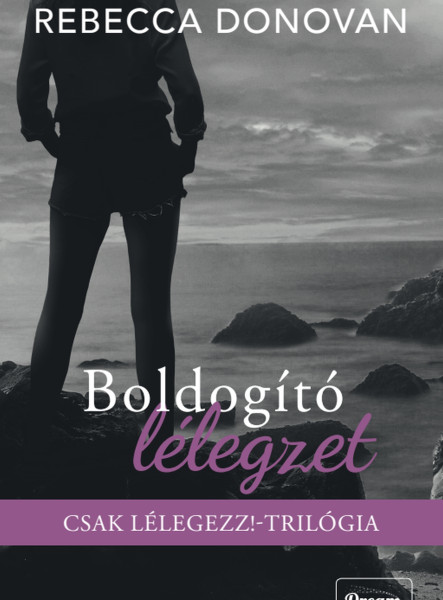 BOLDOGÍTÓ LÉLEGZET - CSAK LÉLEGEZZ-TRILÓGIA (ÉLDEKORÁLT)