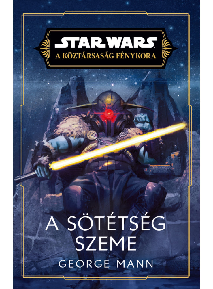 STAR WARS - A KÖZTÁRSASÁG FÉNYKORA - A SÖTÉTSÉG SZEME STAR WARS - A KÖZTÁRSASÁG FÉNYKORA - A SÖTÉTSÉG SZEME