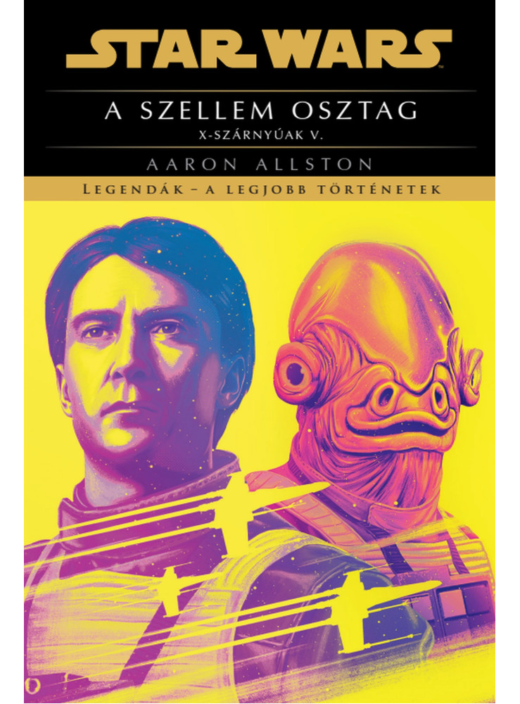 STAR WARS - A SZELLEM OSZTAG ( X-SZÁRNYÚAK V) STAR WARS - A SZELLEM OSZTAG ( X-SZÁRNYÚAK V)