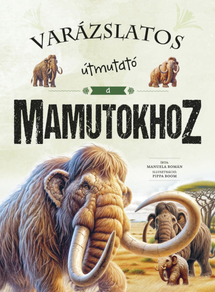 VARÁZSLATOS ÚTMUTATÓ A MAMUTOKHOZ