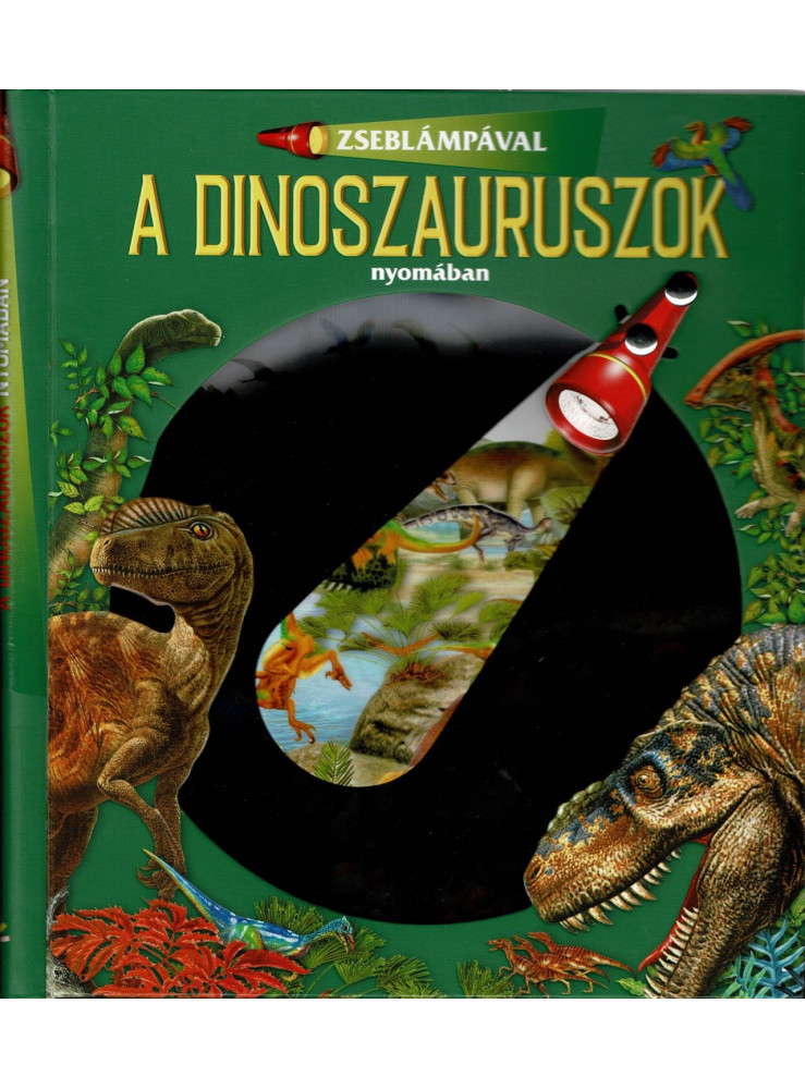 ZSEBLÁMPÁVAL - A DINOSZAURUSZOK NYOMÁBAN ZSEBLÁMPÁVAL - A DINOSZAURUSZOK NYOMÁBAN