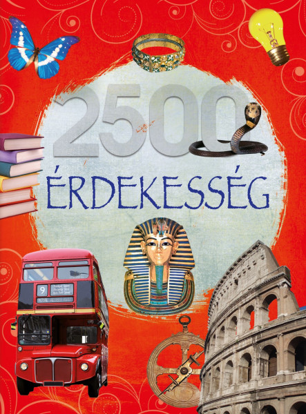 2500 ÉRDEKESSÉG ( OLVASSATOK VELÜNK! )