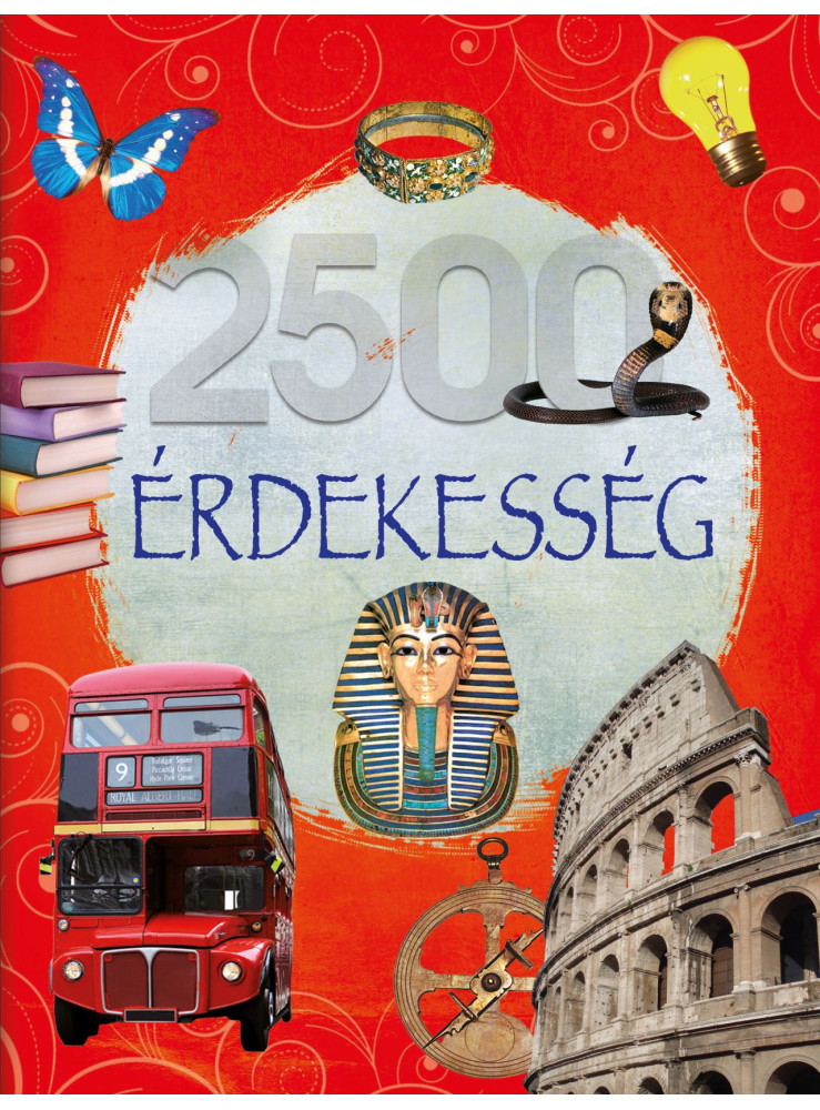 2500 ÉRDEKESSÉG ( OLVASSATOK VELÜNK! )