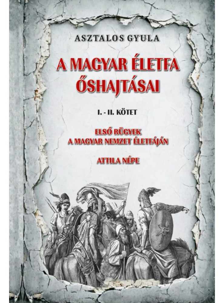 A MAGYAR ÉLETFA ŐSHAJTÁSAI I-II. KÖTET