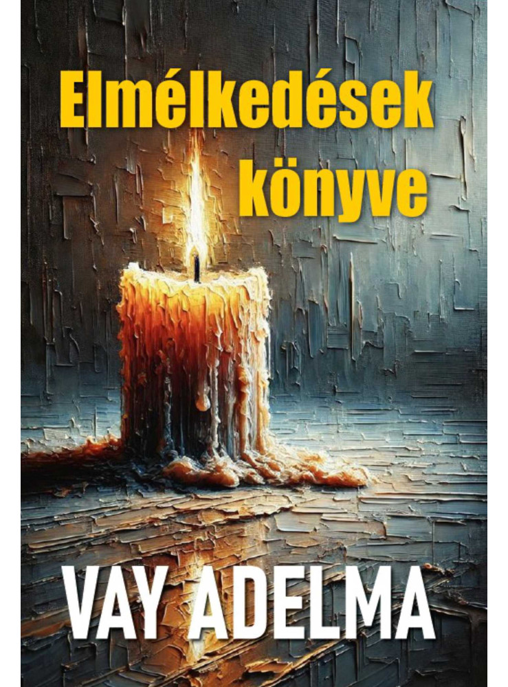 ELMÉLKEDÉSEK KÖNYVE ELMÉLKEDÉSEK KÖNYVE