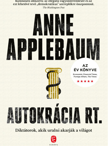 AUTOKRÁCIA RT. - DIKTÁTOROK, AKIK URALNI AKARJÁK A VILÁGOT