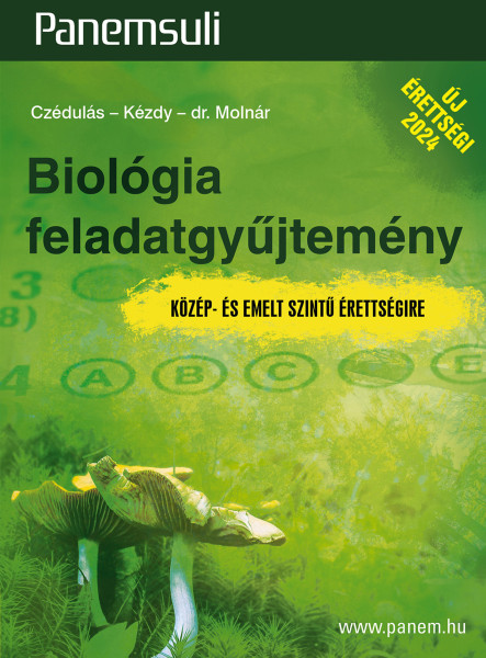 BIOLÓGIA FELADATGYŰJTEMÉNY - KÖZÉP- ÉS EMELT SZINTŰ ÉRETTSÉGIRE (PANEMSULI)