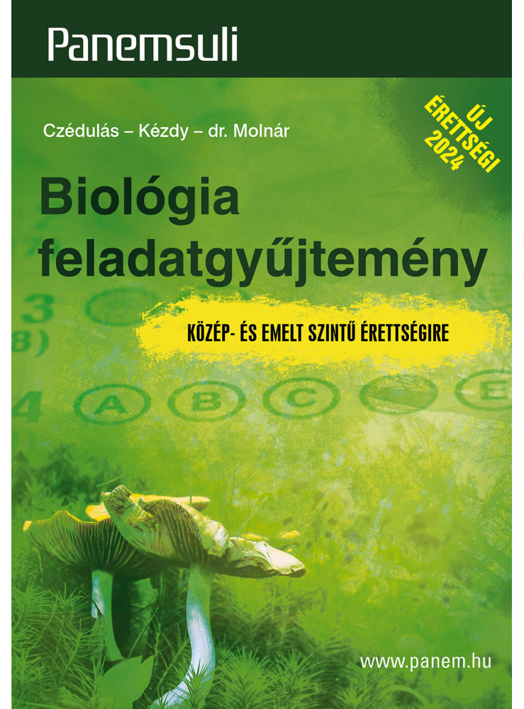 BIOLÓGIA FELADATGYŰJTEMÉNY - KÖZÉP- ÉS EMELT SZINTŰ ÉRETTSÉGIRE (PANEMSULI)