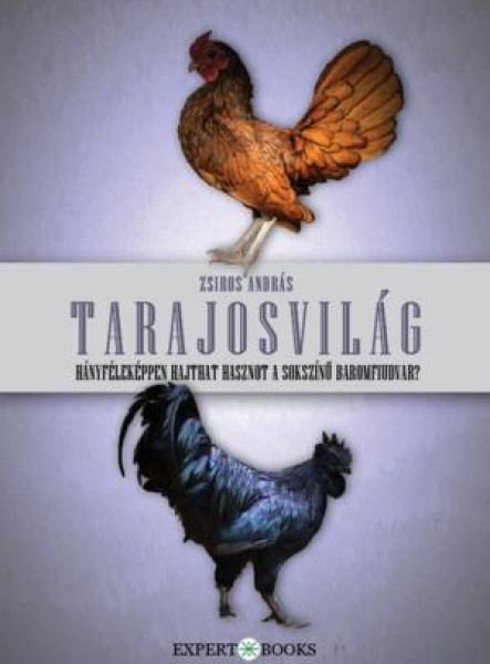 TARAJOSVILÁG - HÁNYFÉLEKÉPPEN HAJTHAT HASZNOT A SOKSZÍNŰ BAROMFIUDVAR?