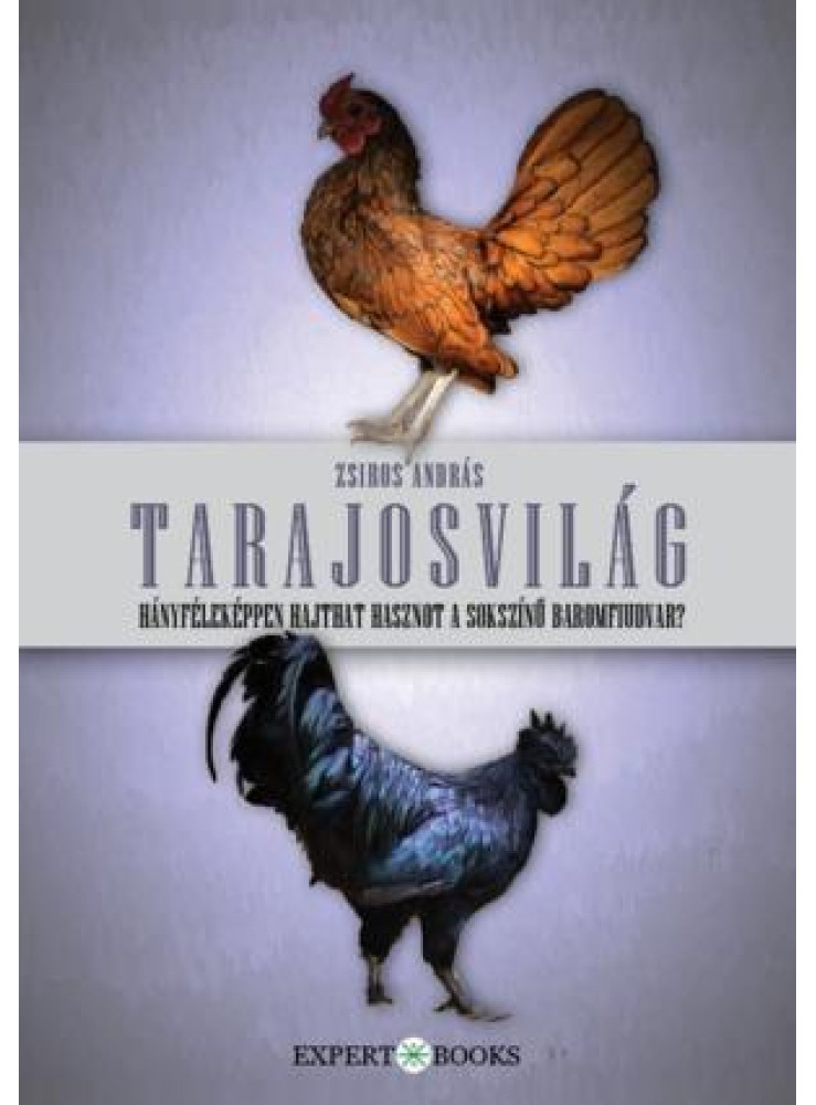 TARAJOSVILÁG - HÁNYFÉLEKÉPPEN HAJTHAT HASZNOT A SOKSZÍNŰ BAROMFIUDVAR?