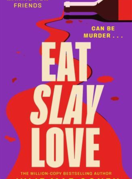 EAT SLAY LOVE: THE HILARIOUS NEW REVENGE THRILLER