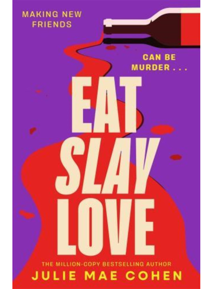 EAT SLAY LOVE: THE HILARIOUS NEW REVENGE THRILLER