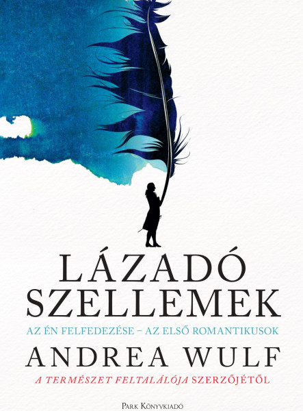 LÁZADÓ SZELLEMEK - AZ ÉN FELFEDEZÉSE-AZ ELSŐ ROMANTIKUSOK
