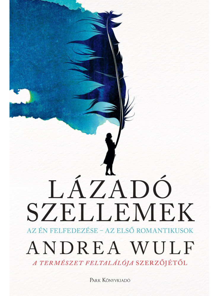 LÁZADÓ SZELLEMEK - AZ ÉN FELFEDEZÉSE-AZ ELSŐ ROMANTIKUSOK LÁZADÓ SZELLEMEK - AZ ÉN FELFEDEZÉSE-AZ ELSŐ ROMANTIKUSOK