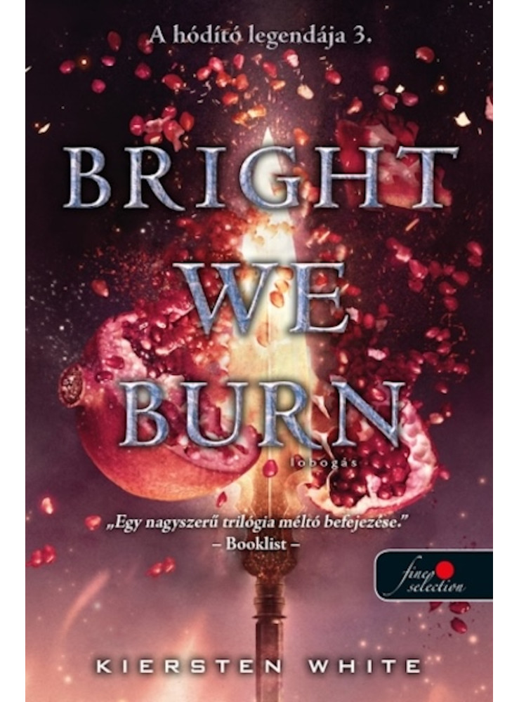 BRIGHT WE BURN - LOBOGÁS ( A HÓDÍTÓ LEGENDÁJA 3. ) BRIGHT WE BURN - LOBOGÁS ( A HÓDÍTÓ LEGENDÁJA 3. )
