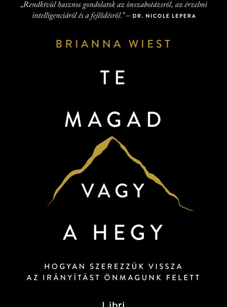 TE MAGAD VAGY A HEGY - HOGYAN SZEREZZÜK VISSZA AZ IRÁNYÍTÁST ÖNMAGUNK FELETT