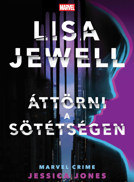 ÁTTÖRNI A SÖTÉTSÉGEN   MARVEL CRIME, JESSICA JONES